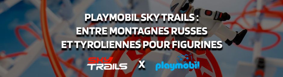 Playmobil réinvente son univers avec la nouvelle gamme Sky Trails
